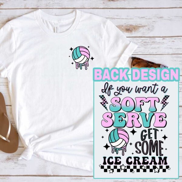 If You Want a Soft Serve, Get Some Ice Cream Volleyball Shirt