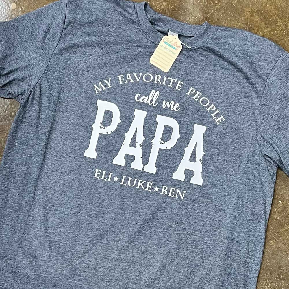 My Favorite People Call Me {Papa} Personalized Shirt